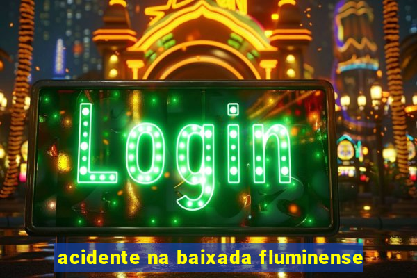 acidente na baixada fluminense